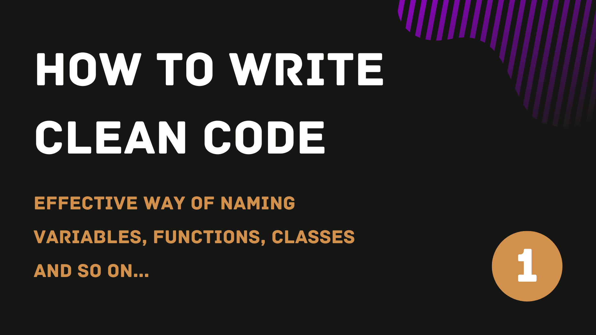 Clean Code Guide (1) - Effective Way Of Naming Variables, Functions, Classes, etc.