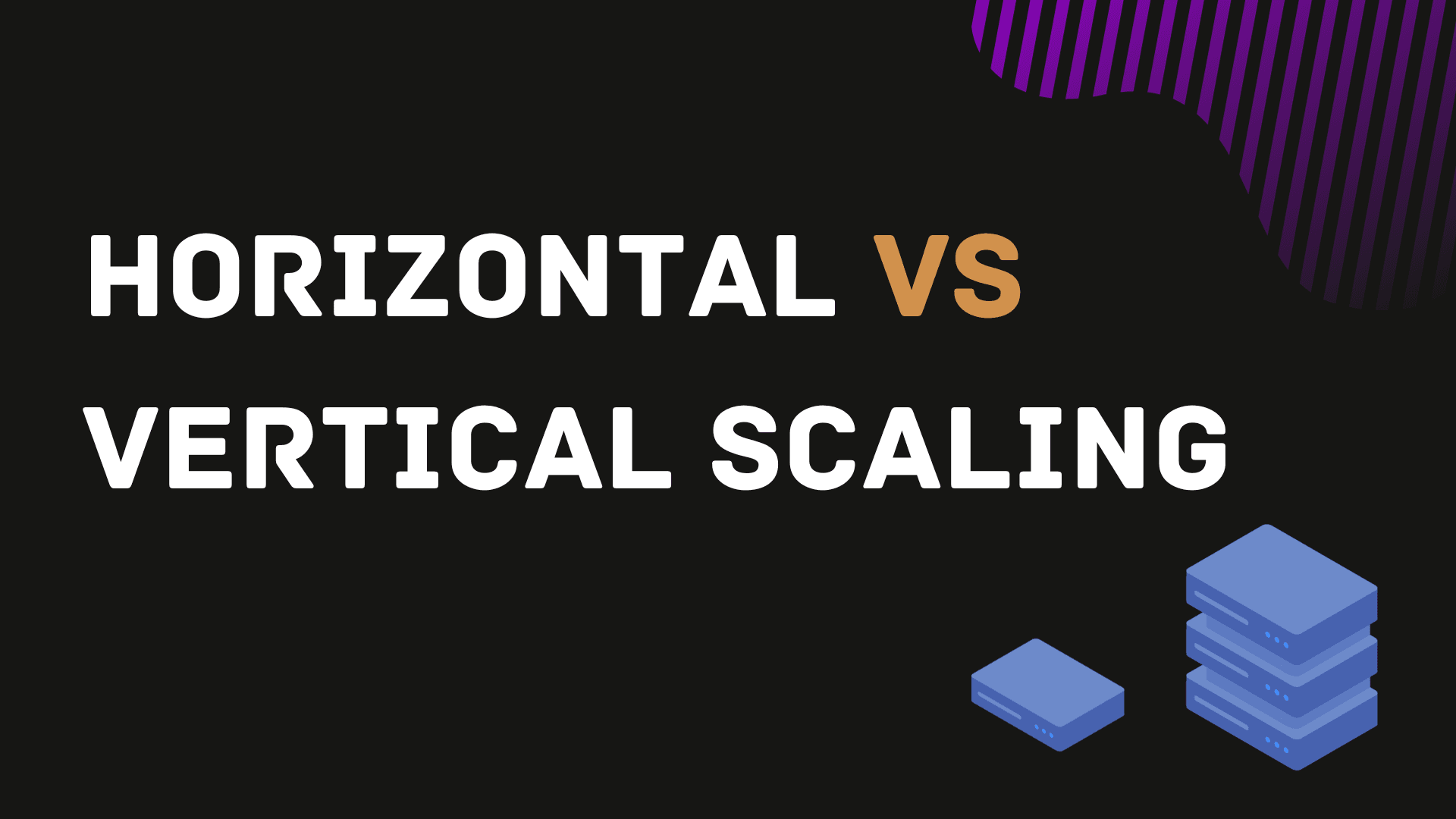 Horizontal vs Vertical Scaling