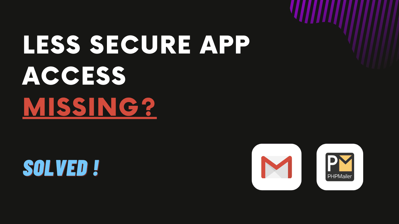 Unable to use Gmail with PHPMailer - Less Secure App Access Missing!